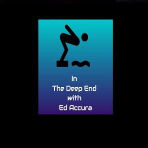 IN THE DEEP END with Ed Accura (Season 1)