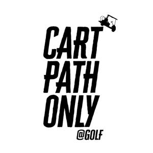 CART PATH ONLY Golf Podcast