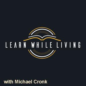 Learn While Living