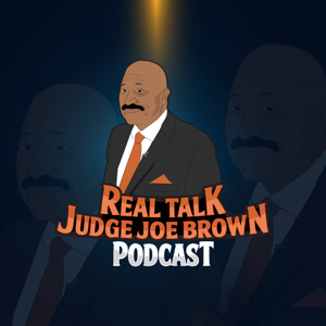 Real Talk with Judge Joe Brown Podcast