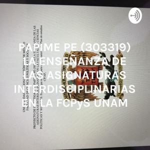 PAPIME PE (303319) LA ENSEÑANZA DE LAS ASIGNATURAS INTERDISCIPLINARIAS EN LA FCPyS UNAM