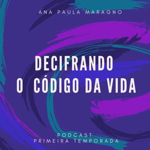 Decifrando O Código da Vida - por Ana Paula Maragno