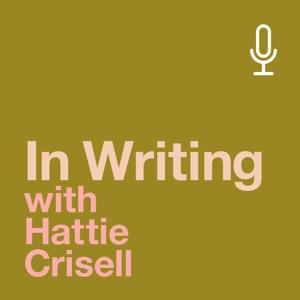 In Writing with Hattie Crisell by Hattie Crisell