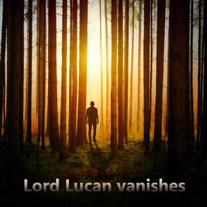 Lord Lucan Vanishes