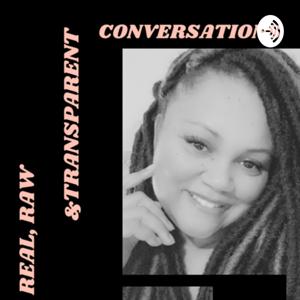 Real, Raw & Transparent Conversations