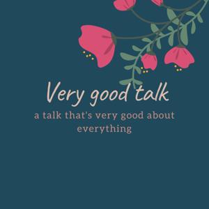 Very Good Talk