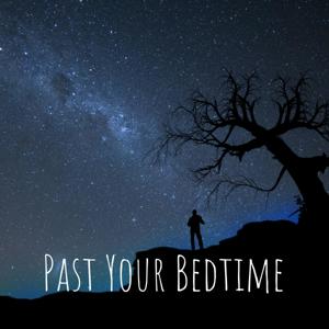 Past Your Bedtime