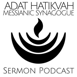 Adat Hatikvah Sermon Podcast by Adat Hatikvah Messianic Synagogue - Deerfield, IL