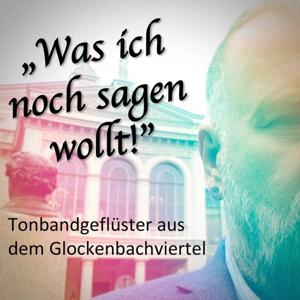 Was ich noch sagen wollt - Tonbandgeflüster aus dem Glockenbachviertel