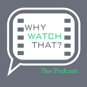 The WhyWatchThat Podcast