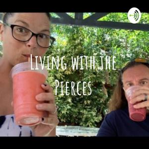 Living with the Pierces