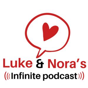 Luke & Nora's Infinite Podcast