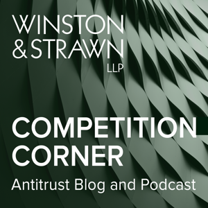 Winston & Strawn’s Competition Corner Podcast