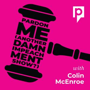 Pardon Me – Another Damn Impeachment Show by Connecticut Public Radio