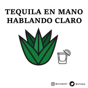 Tequila en mano, hablando claro