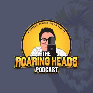 The Roaring Heads Podcast