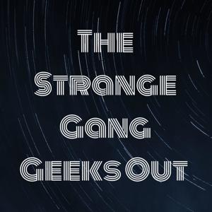 The Strange Gang Geeks Out