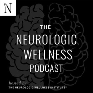 The Neurologic Wellness Podcast by The Neurologic Wellness Institute