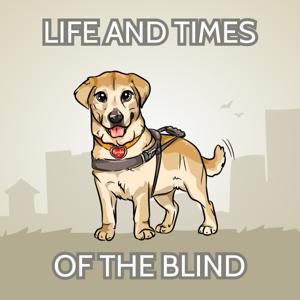 Life and Times of the Blind