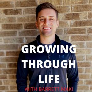 Growing Through Life With Barrett Maki