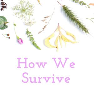 How We Survive