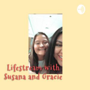 Lifestream with Susana and Gracie