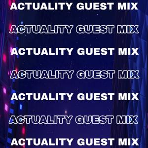 Actuality Guest Mix