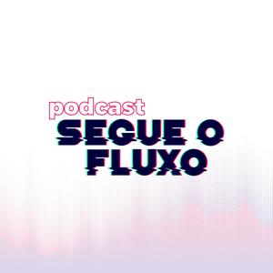 Segue o Fluxo