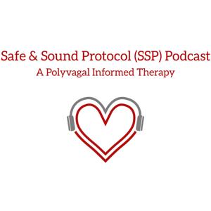 Safe and Sound Protocol (SSP) Podcast- A Polyvagal Theory Informed Therapy