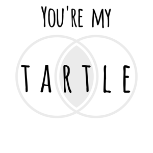 You're My Tartle