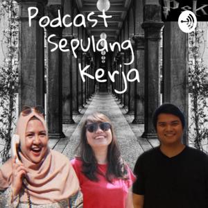 PSK (PODCAST SEPULANG KERJA)