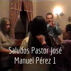 Pastor y Profeta José Manuel Pérez 1