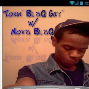 Tokin' BlaQ Guy| Hosted By Nova BlaQ