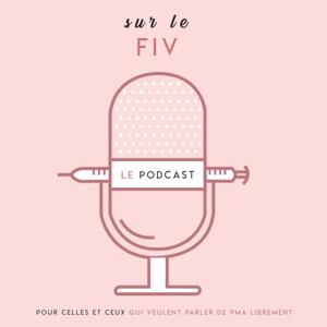 Sur le Fiv, podcast spécial PMA