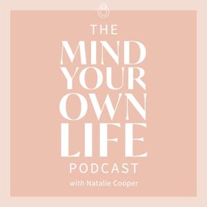 The Mind Your Own Life Podcast