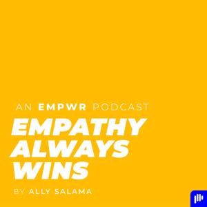 Empathy Always Wins with Ally Salama