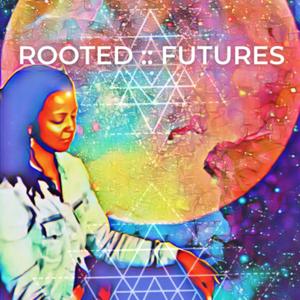 ROOTED :: FUTURES