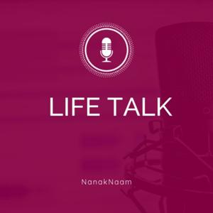 Life Talk - Nanak Naam by Nanak Naam