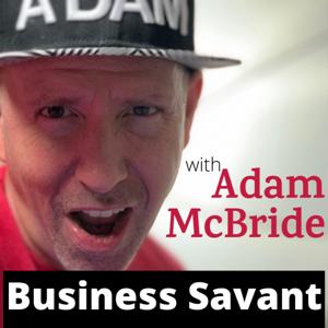 Business Savant with Adam McBride