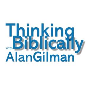 Thinking Biblically with Alan Gilman