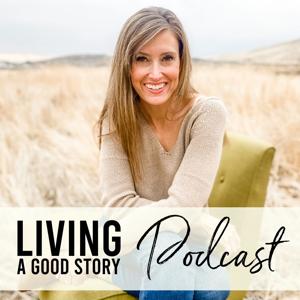 Living a Good Story Podcast