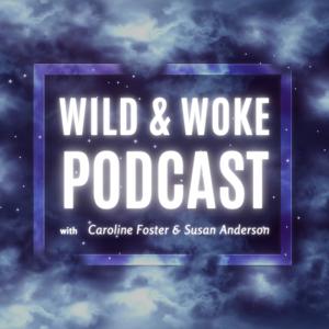 Wild and Woke Podcast