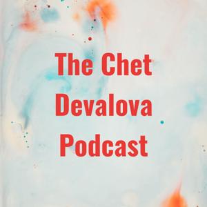 The Chet Devalova Podcast