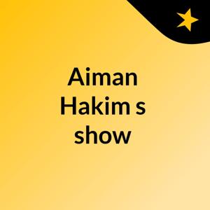 Aiman Hakim's show