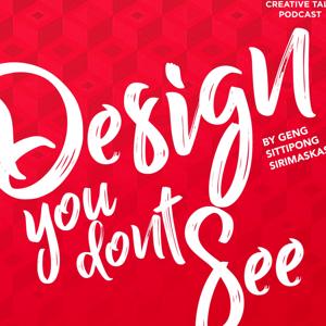 DESIGN YOU DON'T SEE Podcast