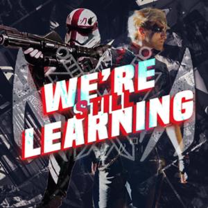 We’re Still Learning