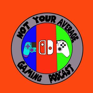 Not Your Average Gaming Podcast