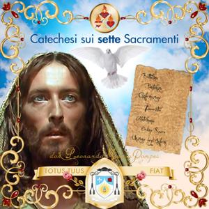 I sette sacramenti: vie e mezzi di vera santificazione