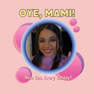 Oye, Mami!
