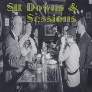 Sit Downs and Sessions